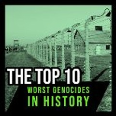 The Top 10 Worst Genocides In Human History
