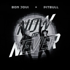 Now Or Never - Pitbull, Bon Jovi (Extended) 128bpm  ¡Filter Copy!