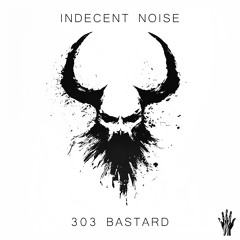 Indecent Noise - 303 Bastard [CALAMITY 5]