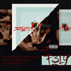 Jason Derulo X Daddy Yankee - Talk Dirty Shaky Shaky (F3LY Mashup Priv) PRIVATE 9