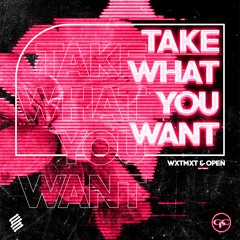 TAKE WHAT YOU WANT w/ OPEN