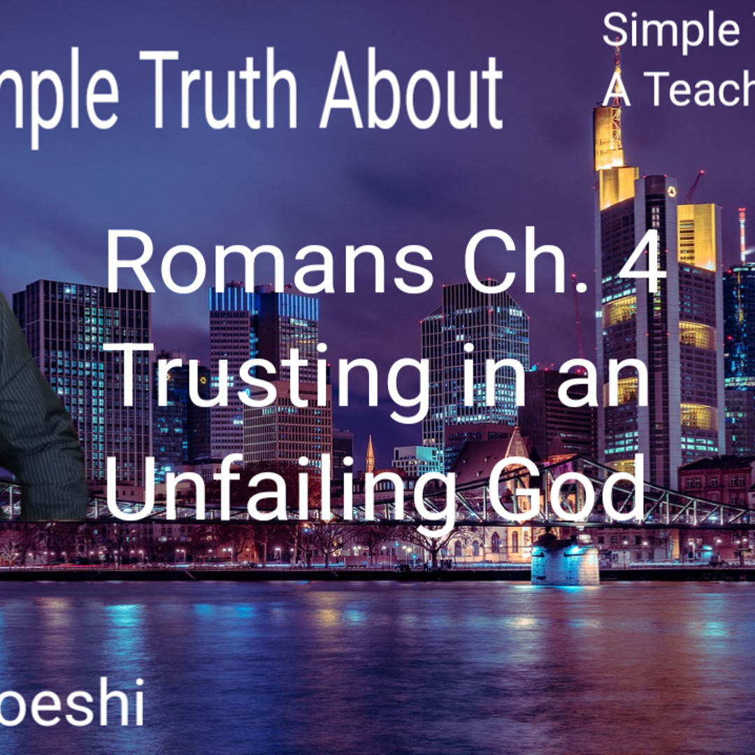 Stream romans chapter 4 trusting in an unfailing god by kyrian uzoeshi