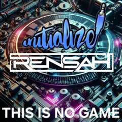 Initialize & Rensah - This Is No Game **Free Download**