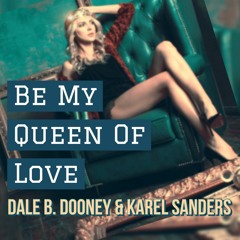 Dale B. Dooney & Karel Sanders - Be My Queen Of Love