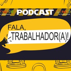 Podcast Fala, Trabalhador(a)- Ep.01 - Abril Verde
