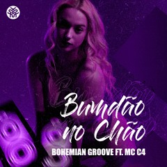 Bohemian Groove Ft. MC C4 - Bundão no Chão (Extended Mix) | FREE DOWNLOAD