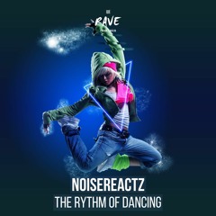 Noisereactz - The Rythm Of Dancing (Unmastered Preview)