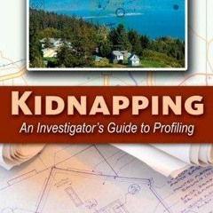 Epub Kidnapping: An Investigator's Guide to Profiling