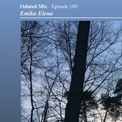 Oslated Mix Episode 189 - Emika Elena
