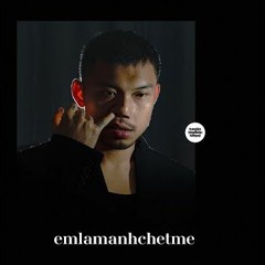 EM LÀM ANH CHẾT MÊ