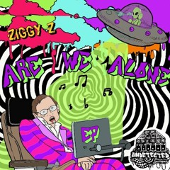 ZIGGY Z - ARE WE ALONE EP  (PREVIEW  OUT NOW ON SPOTIFY , I TUNES YOUTUBE AND MANY MORE)
