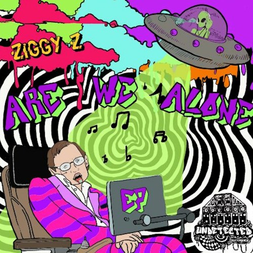 ZIGGY Z - ARE WE ALONE EP  (PREVIEW  OUT NOW ON SPOTIFY , I TUNES YOUTUBE AND MANY MORE)
