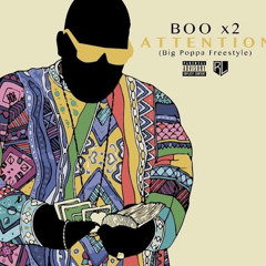 "Attention" Boo (Notorious B.I.G - Big Poppa Remix)