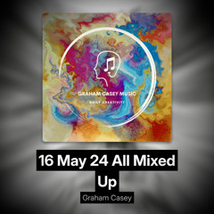 16 May 24 All Mixed Up