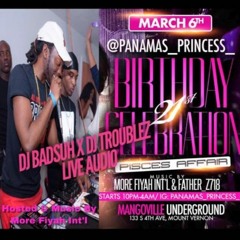 @PANAMAPRINCESS BDAY CELEBRATION 3*6*20 FIRST ROUND DJ BADSUH X DJ TROUBLEZ
