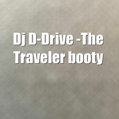 D - Drive Traveler Booty