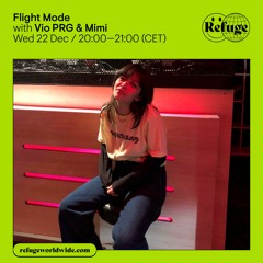 Flight Mode #8 guest mix: Mimi @ Refuge Worldwide 22.12.2021