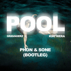 Gravagerz x Kiki Wera - Pool (Phon & Sone Bootleg)