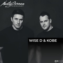 Wise D & Kobe - NastyGrooves Podcast #022