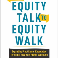 Download From Equity Talk to Equity Walk: Expanding Practitioner Knowledge for
