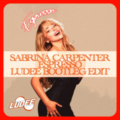 Sabrina Carpenter - Espresso ( Ludee Bootleg )