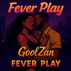 Fever Play - GoolZan