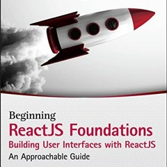 [READ] PDF 📗 Beginning ReactJS Foundations Building User Interfaces with ReactJS: An