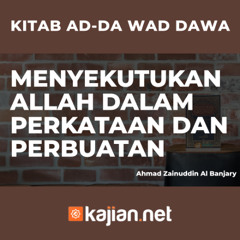 MENYEKUTUKAN ALLAH DALAM PERKATAAN DAN PERBUATAN - Ustadz Ahmad Zainuddin Al Banjary