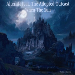Alterlift feat. The Adopted Outcast - When The Sun (Radio edit)