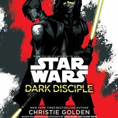 GET [PDF EBOOK EPUB KINDLE] Dark Disciple: Star Wars by  Christie Golden,Marc Thompson,Katie Lucas �