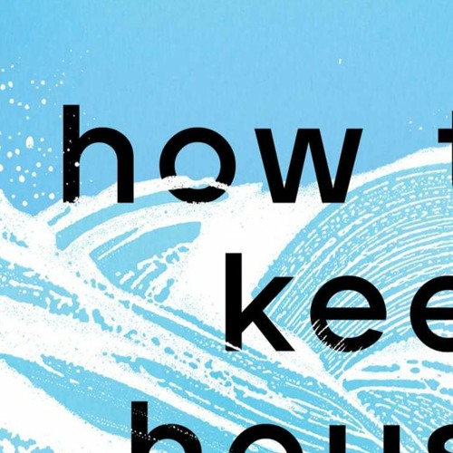 Stream Read Epub How to Keep House While Drowning A Gentle Approach