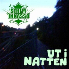 STHLM Inkasso - Ut I Natten (Finns Nåt Mer Att Säga )