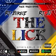 The Lick- RT Ju & RT Birdie (RaceTrack Gvng)