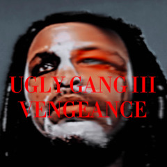 UGLY GANG III VENGEANCE