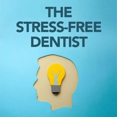 [PDF] DOWNLOAD The Stress-Free Dentist: Overcome burnout and start loving dentis