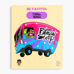 Be - Faitful - Fatmanscoop - {TYRELL - Remix}