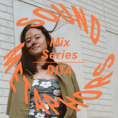 Sound Metaphors Mix Series 25 : Dita
