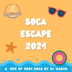 SOCA ESCAPE 2024 | GROOVY SOCA MIX | DJ WASIM