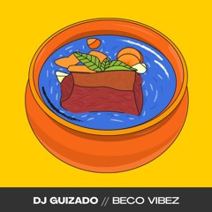 beco vibez @ GUIZADO set