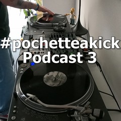 #pochetteakick Podcast 3 by Kwik