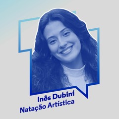 Porto De Alta Competição: #06 Inês Dubini - Natação Artística