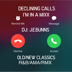 DECLINING CALLS, I'M IN A MIXX