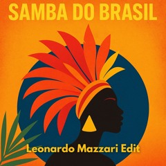 Samba Du Brasil (Leonardo Mazzari Edit)