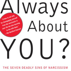 [Access] PDF ✅ Why Is It Always About You? : The Seven Deadly Sins of Narcissism by