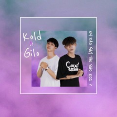 EM DẠO NÀY THẾ NÀO RỒI? - gilo. ft Kold