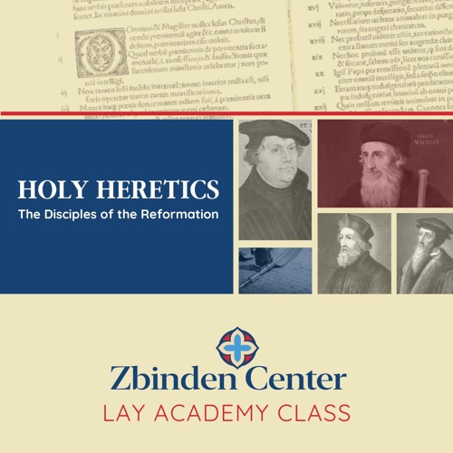 Zbinden Center Lay Academy Class: Holy Heretics - Fall 2024