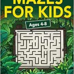 GET EBOOK 💘 Mazes For Kids Ages 4-8: Maze Activity Book | 4-6, 6-8 | Workbook for Ga