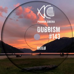 DUBBISM #143 - Baigø