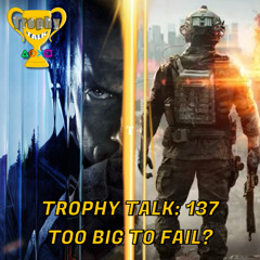 Trophy Talk Podcast - Episode 137: Too Big to Fail?