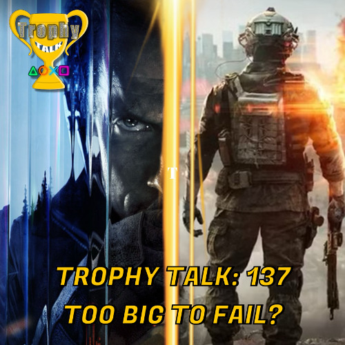Trophy Talk Podcast - Episode 137: Too Big to Fail?